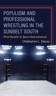 Front cover_Populism and Professional Wrestling in the Sunbelt South