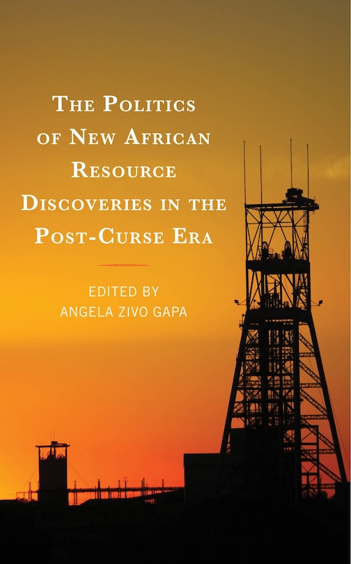 Front cover_The Politics of New African Resource Discoveries in the Post-Curse Era