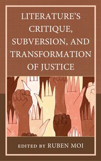 Front cover_Literature's Critique, Subversion, and Transformation of Justice