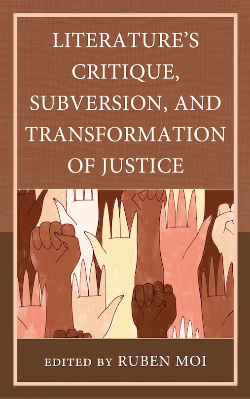 Front cover_Literature's Critique, Subversion, and Transformation of Justice