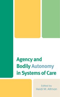 Couverture_Agency and Bodily Autonomy in Systems of Care