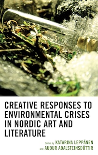 Couverture_Creative Responses to Environmental Crises in Nordic Art and Literature
