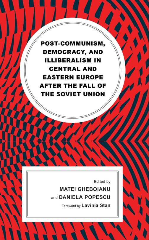 Front cover_Post-communism, Democracy, and Illiberalism in Central and Eastern Europe after the fall of the Soviet Union