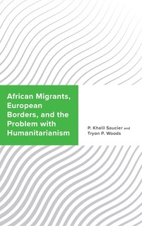 Front cover_African Migrants, European Borders, and the Problem with Humanitarianism