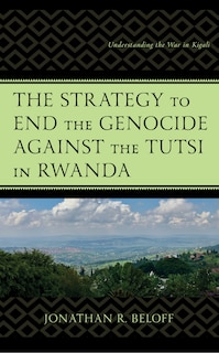 Couverture_Strategy to End the Genocide against the Tutsi in Rwanda