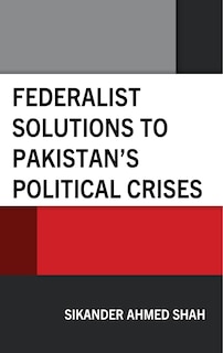 Front cover_Federalist Solutions to Pakistan's Political Crises