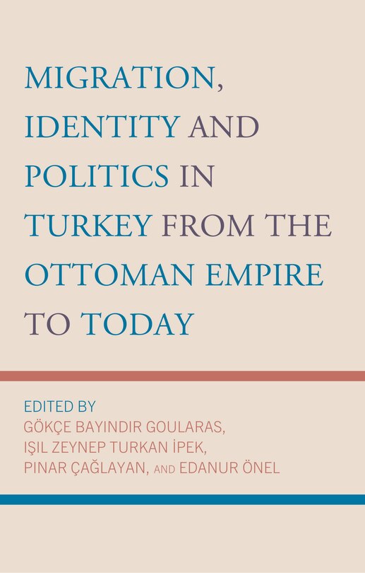 Front cover_Migration, Identity and Politics in Turkey from the Ottoman Empire to Today