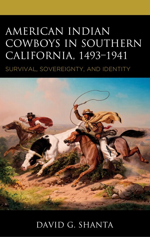 Front cover_American Indian Cowboys in Southern California, 1493-1941
