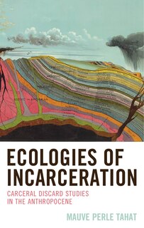 Couverture_Ecologies of Incarceration