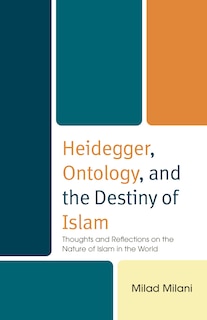Front cover_Heidegger, Ontology, and the Destiny of Islam