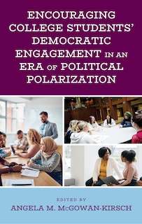 Front cover_Encouraging College Students' Democratic Engagement in an Era of Political Polarization