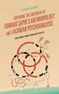 Front cover_Exploring the Interplay of Edward Sapir's Anthropology and Lacanian Psychoanalysis