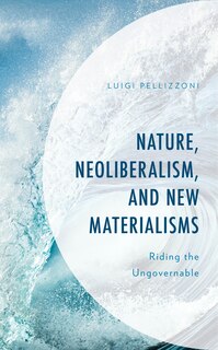 Couverture_Nature, Neoliberalism, and New Materialisms