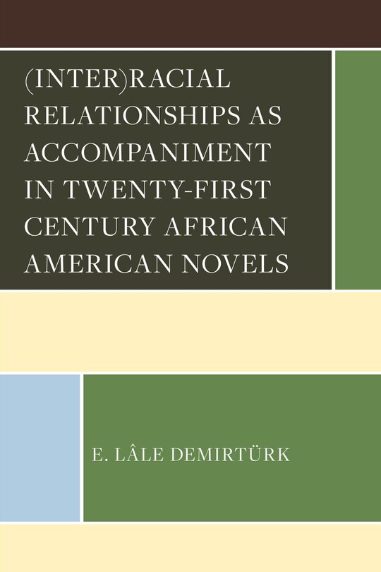 Front cover_(Inter)racial Relationships as Accompaniment in Twenty-First Century African American Novels
