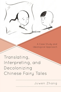 Couverture_Translating, Interpreting, and Decolonizing Chinese Fairy Tales