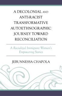 Front cover_A Decolonial and Anti-Racist Transformative Autoethnographic Journey toward Reconciliation