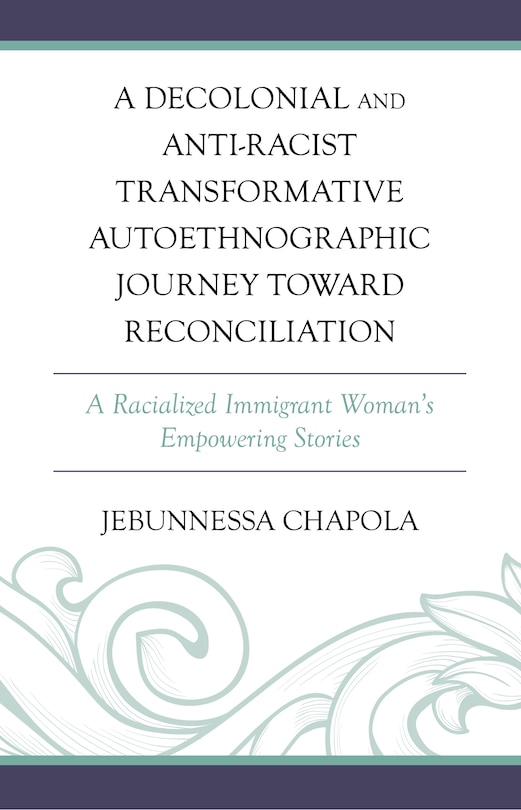 Front cover_A Decolonial and Anti-Racist Transformative Autoethnographic Journey toward Reconciliation