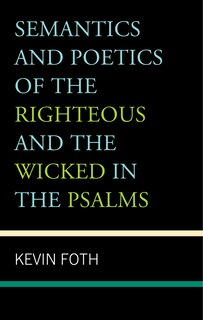 Front cover_Semantics and Poetics of the Righteous and the Wicked in the Psalms