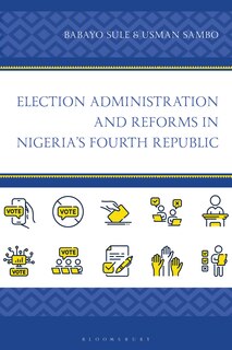 Couverture_Election Administration and Reforms in Nigeria's Fourth Republic