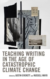 Front cover_Teaching Writing in the Age of Catastrophic Climate Change