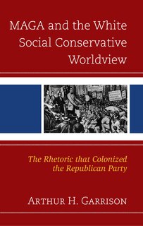 Front cover_MAGA and the White Social Conservative Worldview