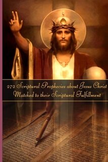 Front cover_272 Prophecies about Jesus Christ Matched to their Fulfillment
