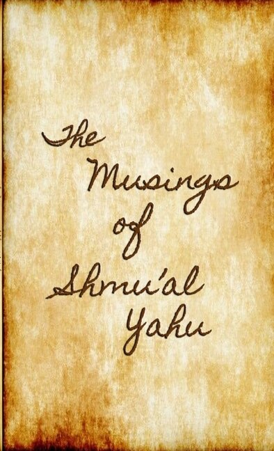 The Musings Of Shmu'al Yahu