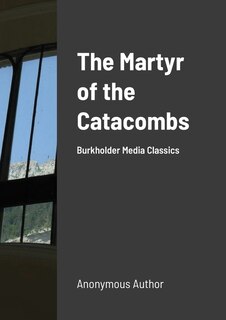 Front cover_The Martyr of the Catacombs