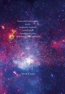 Front cover_Essays and Explorations in the Enigmatic, Esoteric, and Mystical based on Sources in Rabbinic texts ad fontes IX