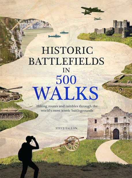 Historic Battlefields in 500 Walks by STEVE FALLON