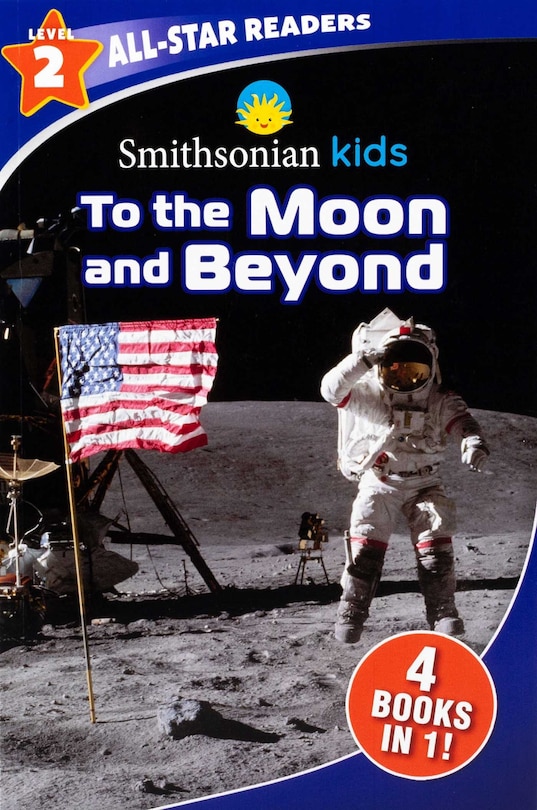 Front cover_Smithsonian Kids All-Star Readers: To the Moon and Beyond Level 2