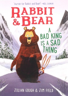 Front cover_Rabbit & Bear: A Bad King Is a Sad Thing