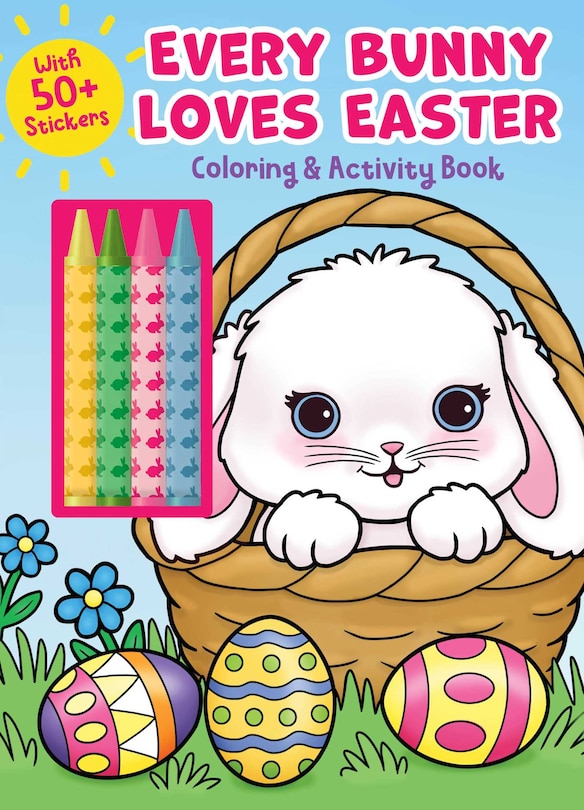 Front cover_Every Bunny Loves Easter Coloring & Activity Book with 4 Crayons and 50+ Stickers