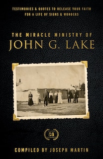 Front cover_The Miracle Ministry of John G. Lake