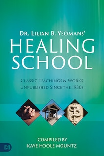 Front cover_Dr. Lilian B. Yeomans' Healing School