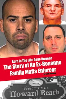 Born In The Life: Gene Borrello: The Story Of An Ex-bonanno Family Mafia Enforcer