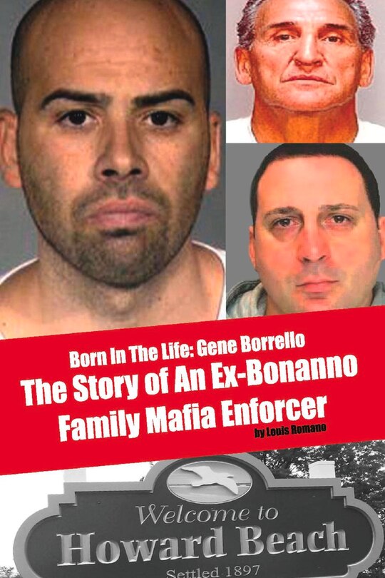 Born In The Life: Gene Borrello: The Story Of An Ex-bonanno Family Mafia Enforcer