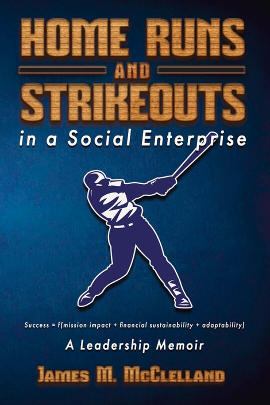 Front cover_Home Runs And Strikeouts In A Social Enterprise