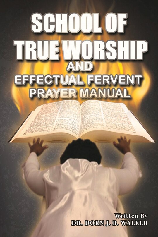 Couverture_School Of True Worship And Effectual Fervent Prayer Manual