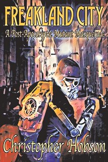 Freakland City: A Post-apocalyptic Mutant Masquerade
