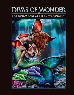 Front cover_Divas Of Wonder The Fantasy Art Of Peter Washington