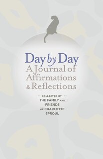 Day By Day: A Journal Of Affirmations & Reflections