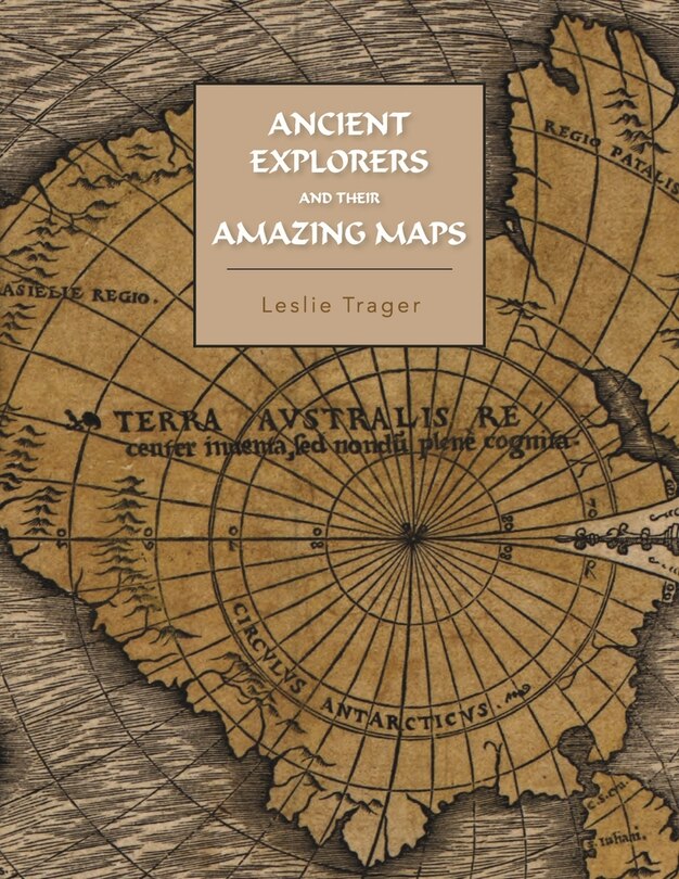 Front cover_Ancient Explorers And Their Amazing Maps