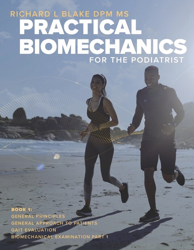 Practical Biomechanics for the Podiatrist: Book 1