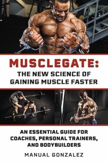 Front cover_Musclegate: The New Science Of Gaining Muscle Faster