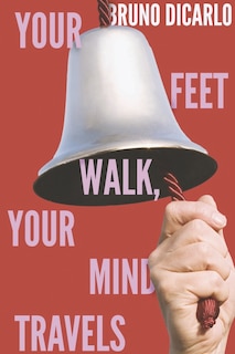Couverture_Your Feet Walk, Your Mind Travels