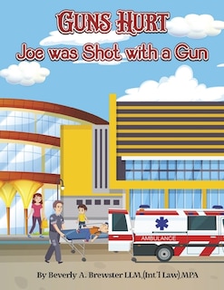 Guns Hurt: Joe was Shot with a Gun