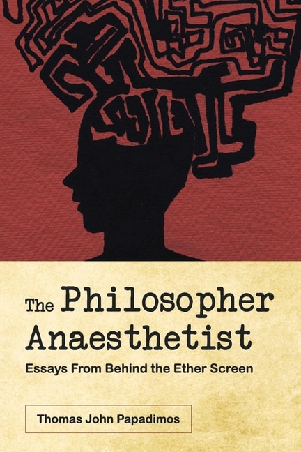 Couverture_The Philosopher Anaesthetist: Essays From Behind the Ether Screen
