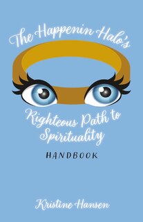Couverture_The Happenin Halo's Righteous Path to Spirituality Handbook