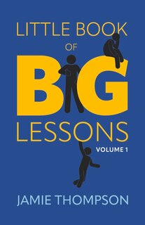 Front cover_Little Book of Big Lessons, Volume 1